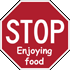 STOP enjoying food